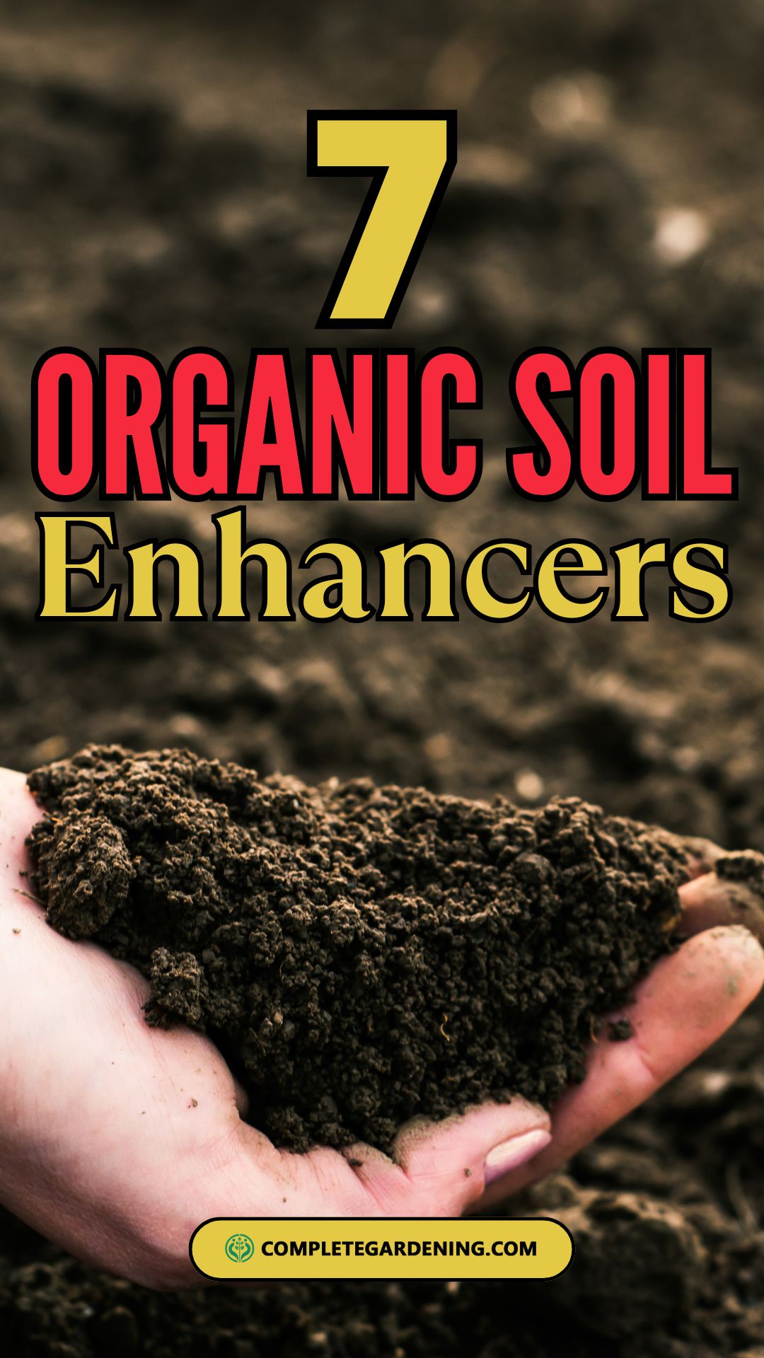 Ultimate Garden Boost: 7 Organic Soil Enhancers - Complete Gardening