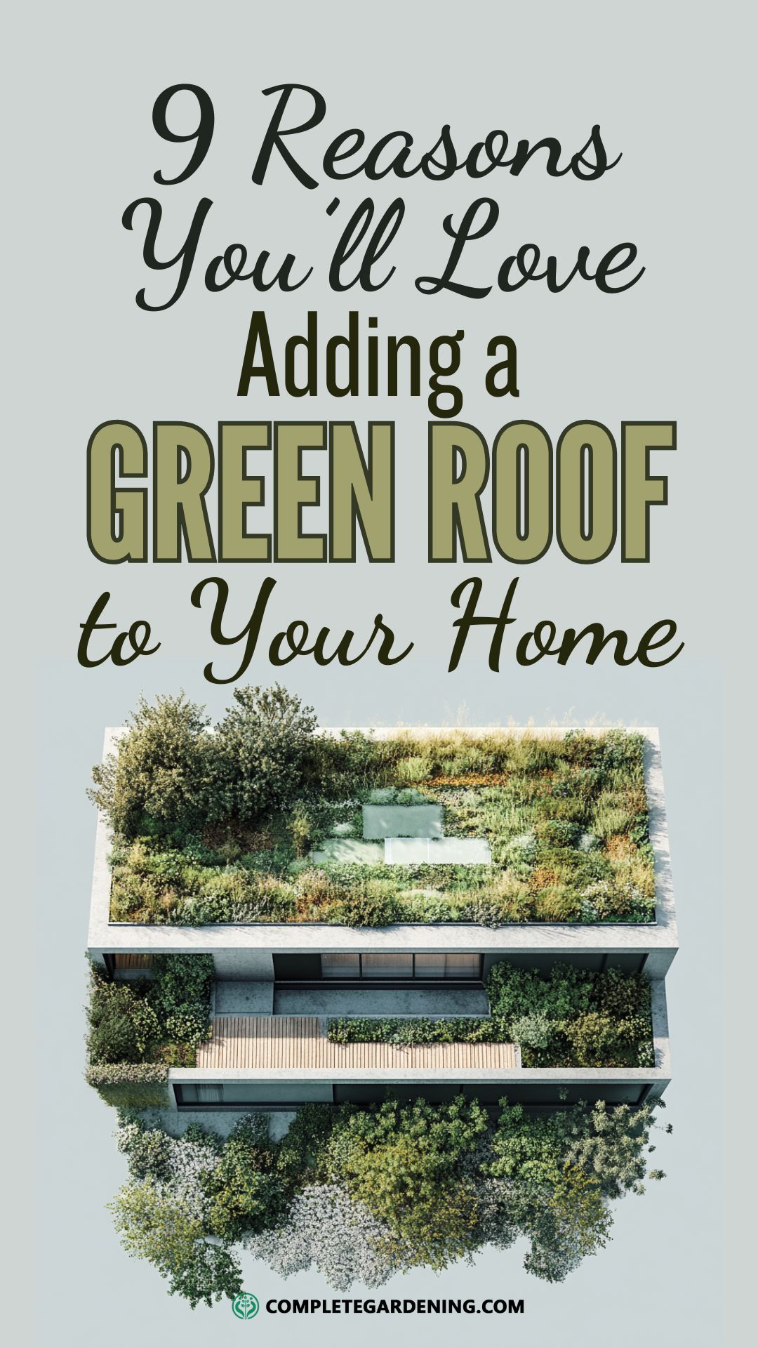 9 Reasons You’ll Love Adding a Green Roof to Your Home - Complete Gardening