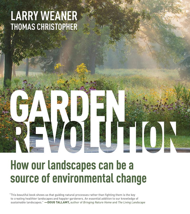 Garden Revolution by Larry Weaner and Thomas Christopher