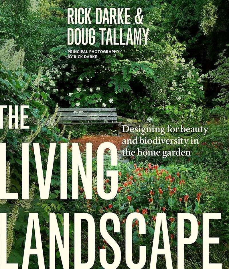 The Living Landscape by Rick Darke and Doug Tallamy